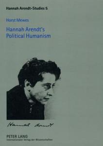 Hannah Arendt's Political Humanism di Horst Mewes edito da Lang, Peter GmbH