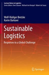 Sustainable Logistics di Wolf-Rüdiger Bretzke, Karim Barkawi edito da Springer-Verlag GmbH
