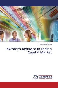 Investor's Behavior In Indian Capital Market di Lalit Kumar Verma edito da LAP Lambert Academic Publishing