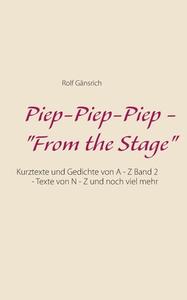 Piep-Piep-Piep - "From the Stage" di Rolf Gänsrich edito da Books on Demand