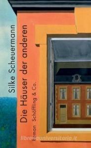 Die Häuser der anderen di Silke Scheuermann edito da Schoeffling + Co.