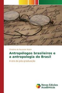 Antropólogos brasileiros e a antropologia do Brasil di Christina de Rezende Rubim edito da Novas Edições Acadêmicas