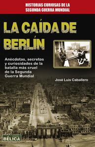 La Caida de Berlin di Jose Luis Caballero edito da REDBOOK EDICIONES
