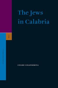 The Jews in Calabria di Cesare Colafemmina edito da BRILL ACADEMIC PUB