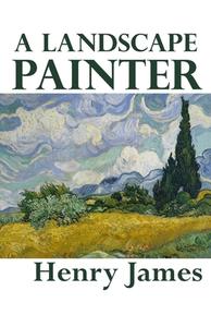 A Landscape Painter di Henry James edito da BOOKBABY