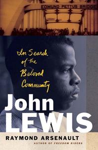 John Lewis: In Search of the Beloved Community di Raymond Arsenault edito da YALE UNIV PR