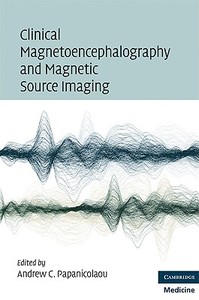 Clinical Magnetoencephalography and Magnetic Source Imaging di Andrew C. Papanicolaou edito da Cambridge University Press