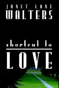Shortcut To Love di Janet Lane Walters edito da Clocktower Books,us