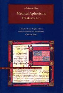 Medical Aphorisms - Treatises 1-5 di Moses Maimonides edito da University of Chicago Press