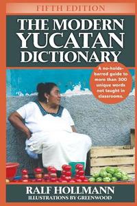 The Modern Yucatan Dictionary di Ralf Hollmann edito da Hamaca Press