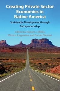 Creating Private Sector Economies In Native America edito da Cambridge University Press