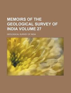 Memoirs of the Geological Survey of India Volume 27 di Geological Survey of India edito da Rarebooksclub.com