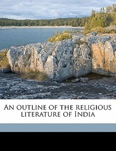 An Outline Of The Religious Literature O di J. N. 1861 Farquhar edito da Nabu Press