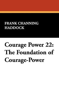 Courage Power 22 di Frank Channing Haddock edito da Wildside Press