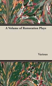 A Volume Of Restoration Plays di Various edito da Read Books