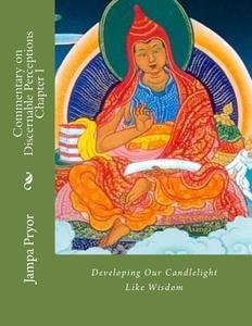Commentary on Discernible Perceptions (the First Chapter): Developing Our Candlelight-Like Wisdom di Jampa Kunchog Pryor, Dr Jampa Kunchog Pryor edito da Createspace
