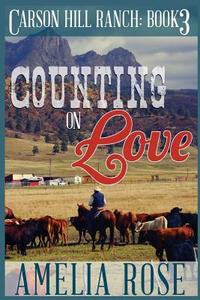 Counting on Love: Contemporary Cowboy Romance di Amelia Rose edito da Createspace