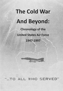 The Cold War and Beyond: Chronology of the United States Air Force 1947-1997 di Office of Air Force History, U. S. Air Force edito da Createspace