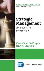 Strategic Management: An Executive Perspective di Cornelis A. De Kluyver, John A. Pearce edito da BUSINESS EXPERT PR