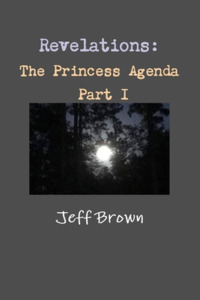 Revelations: The Princess Agenda Part I di Jeff Brown edito da LULU PR