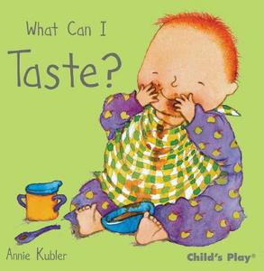 What Can I Taste? di Annie Kubler edito da Child's Play International Ltd