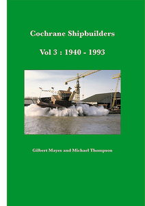 Cochrane Shipbuilders Volume 3: 1940-1993 di Gilbert Mayes edito da Bernard McCall