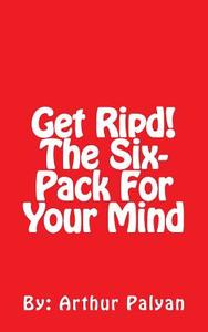 Get Ripd! the Six-Pack for Your Mind: The Gym for Your Brain di Mr Arthur Palyan edito da Createspace Independent Publishing Platform