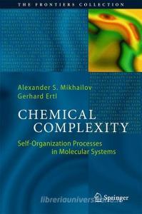 Chemical Complexity di Gerhard Ertl, Alexander S. Mikhailov edito da Springer International Publishing