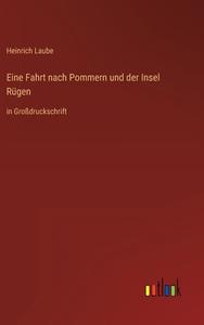 Eine Fahrt nach Pommern und der Insel Rügen di Heinrich Laube edito da Outlook Verlag