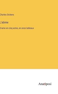 L'abime di Charles Dickens edito da Anatiposi Verlag