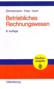 Betriebliches Rechnungswesen di Hans-Peter Fries, Gero Hoch, Werner Zimmermann edito da De Gruyter Oldenbourg