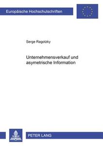 Unternehmensverkauf und asymmetrische Information di Serge Ragotzky edito da Lang, Peter GmbH