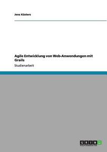 Agile Entwicklung von Web-Anwendungen mit Grails di Jens Küsters edito da GRIN Publishing