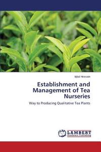 Establishment and Management of Tea Nurseries di Iqbal Hossain edito da LAP Lambert Academic Publishing