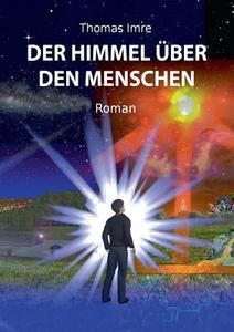 Der Himmel über den Menschen di Thomas Imre edito da Books on Demand