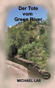 Der Tote vom Green River di Michael Laß edito da Books on Demand