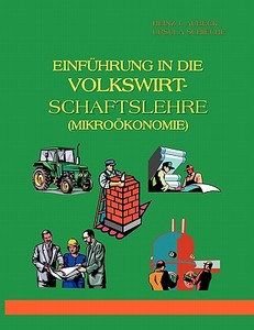 Einf Hrung In Die Volkswirtschaftslehre (mikro Konomie) di Heinz J Aubeck, Schieche Ursula edito da Books On Demand