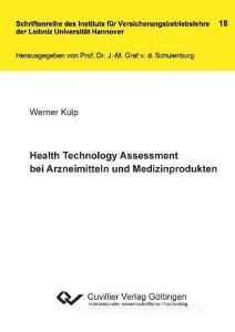Health Technology Assessment bei Arzneimitteln und Medizinprodukten di Werner Kulp edito da Cuvillier Verlag