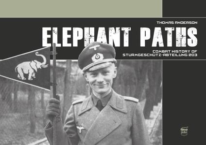 Elephant Paths: Combat History Of Sturmgeschutz-Abteilung 203 di Thomas Anderson edito da PeKo Publishing Kft.