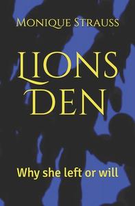 Lions Den di Strauss Monique Strauss edito da Independently Published