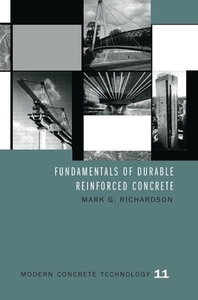 Fundamentals Of Durable Reinforced Concrete di Mark G. Richardson edito da Taylor & Francis Ltd