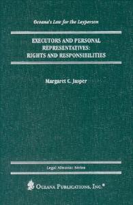 Executors and Personal Representatives: Rights and Responsibilities di Margaret C. Jasper edito da Oceana Publications