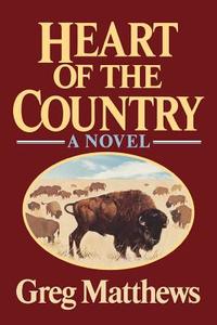 Heart of the Country di Greg Matthews edito da W. W. Norton & Company