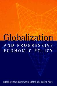 Globalization and Progressive Economic Policy edito da Cambridge University Press