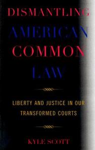 Dismantling American Common Law di Kyle Scott edito da Lexington Books