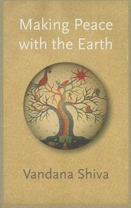 Making Peace with the Earth di Vandana Shiva edito da Pluto Press