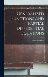 Generalized Functions and Partial Differential Equations di Avner Friedman edito da LIGHTNING SOURCE INC