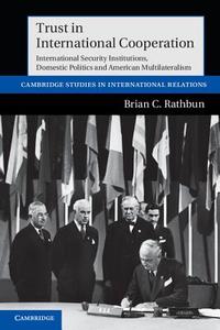 Trust in International Cooperation di Brian C. Rathbun edito da Cambridge University Press