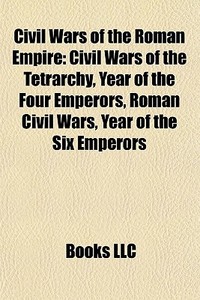 Civil Wars Of The Roman Empire: Civil Wa di Books Llc edito da Books LLC, Wiki Series