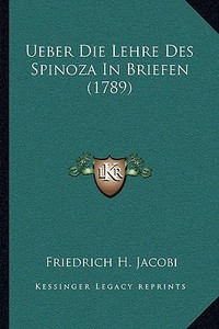 Ueber Die Lehre Des Spinoza in Briefen (1789) di Friedrich H. Jacobi edito da Kessinger Publishing